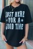 Black Just Here For A Good Time Graphic Crew Neck T Shirt