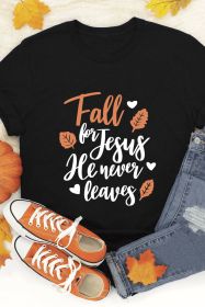 Black Fall for Jesus He Never Leaves Graphic T Shirt (size: (US 12-14)L)