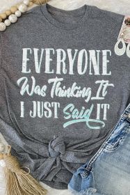 Gray EVERYONE Was Thinking It Letter Print Graphic Tee (size: (US 16-18)XL)