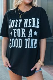 Black Just Here For A Good Time Graphic Crew Neck T Shirt (size: (US 16-18)XL)